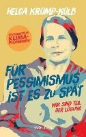 Helga Kromp-Kolb - Für Pessimismus ist es zu spät, Inbunden