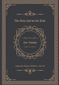 bokomslag The Holy Qur'an for Kids - Juz 'Amma - Amma for School Children - Part 30