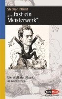 bokomslag "...Fast Ein Meisterwerk": Die Welt Der Musik in Anekdoten (German Text)