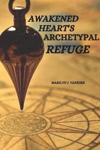 bokomslag Awakened Heart's Archetypal Refuge