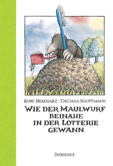 Kurt Bracharz, Tatjana Hauptmann - Wie der Maulwurf beinahe in der Lotterie gewann, Inbunden