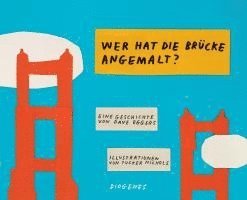 bokomslag Wer hat die Brücke angemalt?