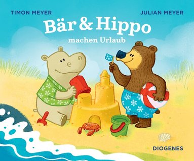 Julian Meyer, Timon Meyer - Bär & Hippo machen Urlaub, Inbunden