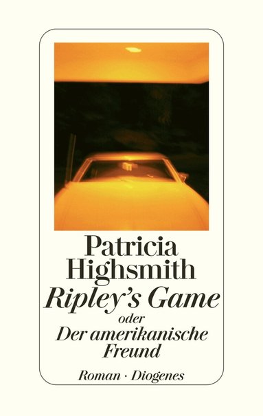 Patricia Highsmith - Ripley's Game oder Der amerikanische Freund, Inbunden
