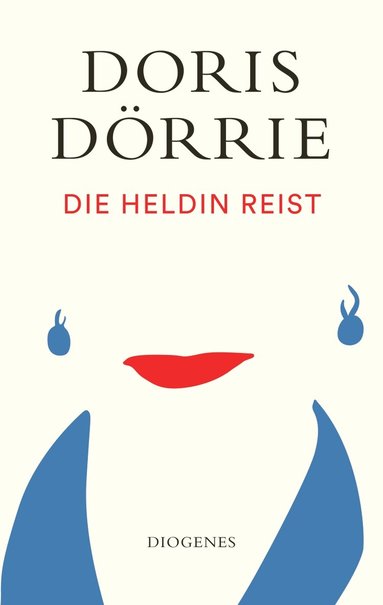 Doris Dörrie - Die Heldin reist, Inbunden
