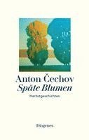 Anton Cechov - Späte Blumen, Inbunden