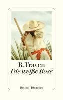 B. Traven - Die weiße Rose, Inbunden