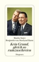 Martin Suter, Benjamin von Stuckrad-Barre - Kein Grund, gleich so rumzuschreien, Inbunden