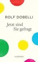 Rolf Dobelli - Jetzt sind Sie gefragt, Inbunden