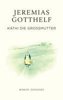 Jeremias Gotthelf, Philipp Theisohn, Philipp Theisohn - Käthi die Großmutter, Inbunden