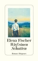 Elena Fischer - Wirf einen Schatten, Inbunden
