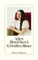 Alice Horácková - Geteiltes Haus, Inbunden