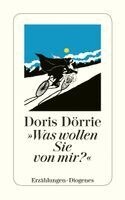 Doris Dörrie - Was wollen Sie von mir? und fünfzehn andere Geschichten, Häftad