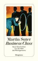 Martin Suter - Business Class. Neue Geschichten aus der Welt des Managements, Häftad
