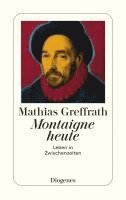 Mathias Greffrath - Montaigne heute, Häftad