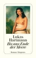 Lukas Hartmann - Bis ans Ende der Meere, Häftad
