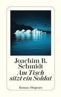 Joachim B. Schmidt - Am Tisch sitzt ein Soldat, Häftad