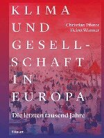 Christian Pfister, Heinz Wanner - Klima und Gesellschaft in Europa, Inbunden