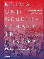 Christian Pfister, Heinz Wanner - Klima und Gesellschaft in Europa, Inbunden