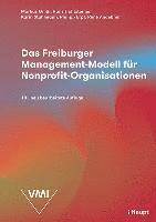 Markus Gmür, Hans Lichtsteiner, Karin Stuhlmann, Philipp Erpf, René Andeßner - Das Freiburger Management-Modell für Nonprofit-Organisationen, Inbunden