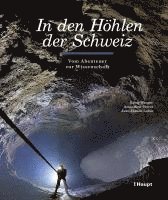 Rémy Wenger, Amandine Perret, Jean-Claude Lalou - In den Höhlen der Schweiz, Inbunden