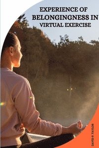 bokomslag Experience of Belongingness in Virtual Exercise