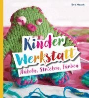 Eva Hauck - Kinder-Werkstatt Häkeln, Stricken, Färben, Häftad. Tillgänglighet: Lägg i varukorg