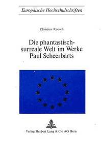 bokomslag Die Phantastisch-Surreale Welt Im Werke Paul Scheerbarts
