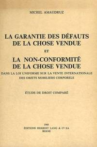 bokomslag La Garantie Des Dfauts de la Chose Vendue Et La Non-Conformit de la Chose Vendue Dans La Loi Uniforme Sur La Vente Internationale Des Objets Mobiliers Corporels