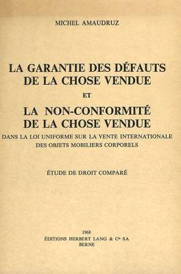 La Garantie Des Dfauts de la Chose Vendue Et La Non-Conformit de la Chose Vendue Dans La Loi Uniforme Sur La Vente Internationale Des Objets Mobiliers Corporels 1