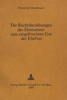 bokomslag Die Rechtsbeziehungen Des Ehemannes Zum Eingebrachten Gut Der Ehefrau