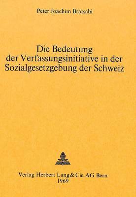 Die Bedeutung Der Verfassungsinitiative in Der Sozialgesetzgebung Der Schweiz 1