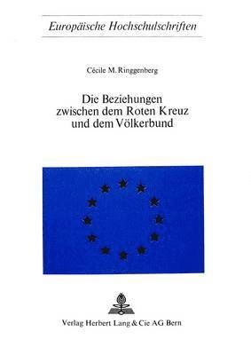 Die Beziehungen Zwischen Dem Roten Kreuz Und Dem Voelkerbund 1