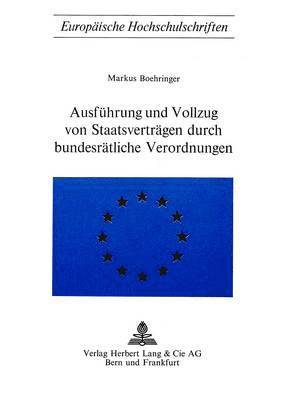 bokomslag Ausfuehrung Und Vollzug Von Staatsvertraegen Durch Bundesraetliche Verordnungen