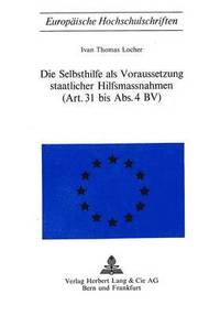bokomslag Die Selbsthilfe ALS Voraussetzung Staatlicher Hilfsmassnahmen- (Art. 31 Bis Abs. 4 Bv)