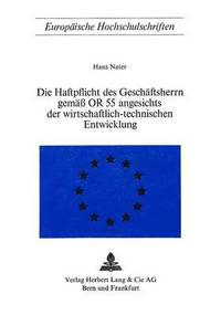 bokomslag Die Haftpflicht Des Geschaeftsherrn Gemaess or 55 Angesichts Der Wirtschaftlich-Technischen Entwicklung