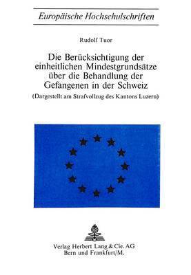 bokomslag Die Beruecksichtigung Der Einheitlichen Mindestgrundsaetze Ueber Die Behandlung Der Gefangenen in Der Schweiz