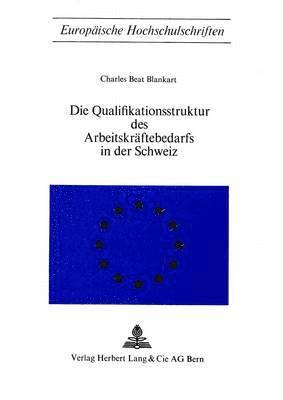 Die Qualifikationsstruktur Des Arbeitskraeftebedarfs in Der Schweiz 1