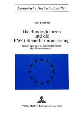 Die Bundesfinanzen Und Die Ewg-Steuerharmonisierung 1