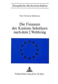 bokomslag Die Finanzen Des Kantons Solothurn Nach Dem 2. Weltkrieg