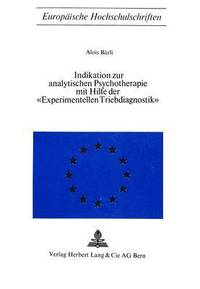 bokomslag Indikation Zur Analytischen Psychotherapie Mit Hilfe Der Experimentellen Triebdiagnostik