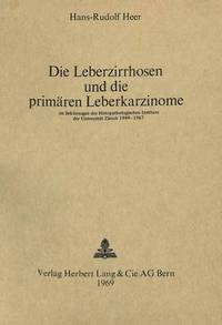 bokomslag Die Leberzirrhosen Und Die Primaeren Leberkarzinome