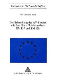 bokomslag Die Behandlung Des Av-Blockes Mit Den Elema-Schrittmachern Em 137 Und Em 139