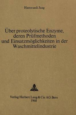 bokomslag Ueber Proteolytische Enzyme, Deren Pruefmethoden Und Einsatzmoeglichkeiten in Der Waschmittelindustrie