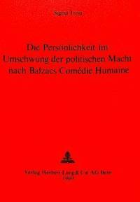 bokomslag Die Persoenlichkeit Im Umschwung Der Politischen Macht Nach Balzacs Comdie Humaine