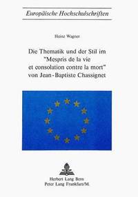 bokomslag Die Thematik Und Der Stil Im 'Mespris de la Vie Et Consolation Contre La Mort' Von Jean-Baptiste Chassignet