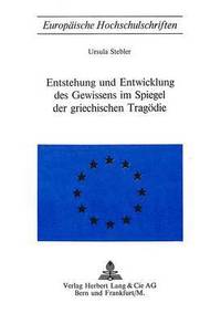 bokomslag Entstehung Und Entwicklung Des Gewissens Im Spiegel Der Griechischen Tragoedie