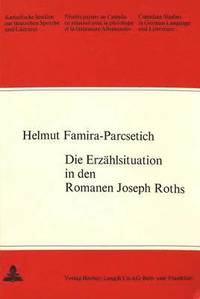 bokomslag Die Erzaehlsituation in Den Romanen Joseph Roths