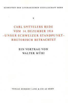 Carl Spittelers Rede Vom 14. Dezember 1914 - Unser Schweizer Standpunkt - Rhetorisch Betrachtet 1