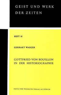 bokomslag Gottfried Von Bouillon in Der Historiographie